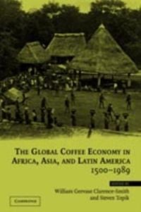 Produktbild: Global Coffee Economy in Africa, Asia, and Latin America, 1500-1989