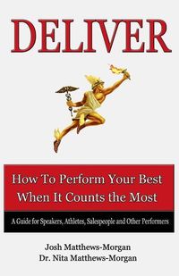 Produktbild: Deliver: How to Perform Your Best When it Counts the Most