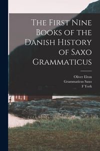 Produktbild: The First Nine Books of the Danish History of Saxo Grammaticus