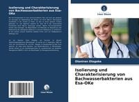 Produktbild: Isolierung und Charakterisierung von Bachwasserbakterien aus Esa-OKe