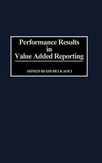 Bild vom Artikel Performance Results in Value Added Reporting vom Autor Ahmed Riahi-Belkaoui