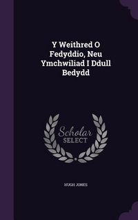 Produktbild: Y Weithred O Fedyddio, Neu Ymchwiliad I Ddull Bedydd