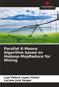 Produktbild: Parallel K-Means Algorithm based on Hadoop-MapReduce for Mining