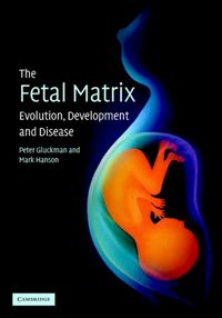 Produktbild: Gluckman, P: The Fetal Matrix: Evolution, Development and Di