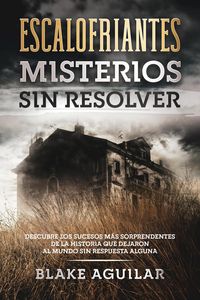 Produktbild: Escalofriantes Misterios sin Resolver: Grandes Misterios que han Dejado Confundida a la Humanidad