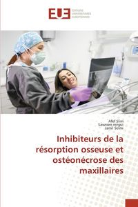 Produktbild: Inhibiteurs de la r&eacute;sorption osseuse et ost&eacute;on&eacute;crose des maxillaires