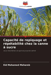 Produktbild: Capacit&eacute; de repiquage et r&eacute;p&eacute;tabilit&eacute; chez la canne &agrave; sucre