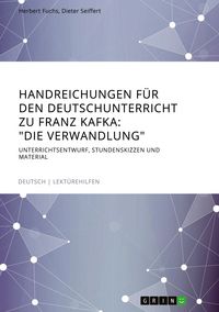 Produktbild: Handreichungen f&uuml;r den Deutschunterricht zu Franz Kafka: "Die Verwandlung"