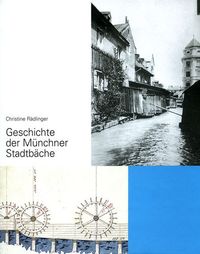 Bild vom Artikel Geschichte der Münchner Stadtbäche vom Autor Christine Rädlinger