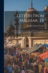 Produktbild: Letters From Malabar, Tr: To Which Is Added an Account of Travancore, and Fra Bartolomeo's Travels in That Country. by H. Drury