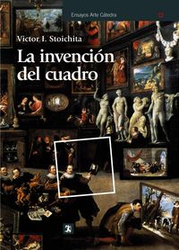 Produktbild: La invenci&oacute;n del cuadro : arte, art&iacute;fices y artificios en los or&iacute;genes de la pintura europea