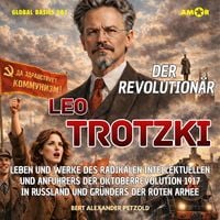 Produktbild: Der Revolution&auml;r Leo Trotzki - Leben und Werke des radikalen Intellektuellens und Anf&uuml;hrers der Oktoberrevolution 1917 und Gr&uuml;nders der Roten Armee