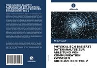Produktbild: Physikalisch Basierte Datenanalyse Zur Ableitung von Kommunikation Zwischen Bohrl&ouml;chern: Teil 2