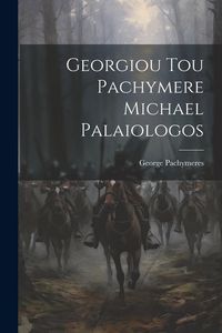 Produktbild: Georgiou Tou Pachymere Michael Palaiologos