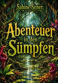 Produktbild: Abenteuer in den S&uuml;mpfen