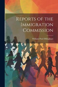 Produktbild: Reports of the Immigration Commission