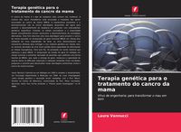 Produktbild: Terapia gen&eacute;tica para o tratamento do cancro da mama