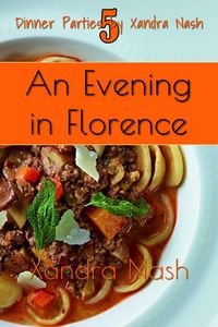 Produktbild: An Evening in Florence (Dinner Parties by Xandra Nash, #5)