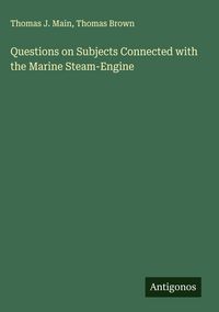 Produktbild: Questions on Subjects Connected with the Marine Steam-Engine