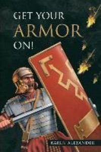 Bild vom Artikel Get Your Armor On! vom Autor Karen Alexander