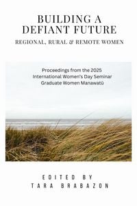 Produktbild: Building a Defiant Future: Regional, Rural & Remote Women (International Women's Day Proceedings, #1)
