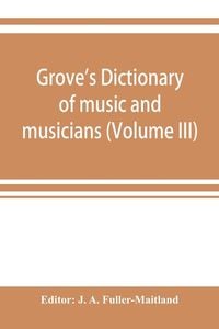 Produktbild: Grove's dictionary of music and musicians (Volume III)