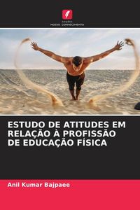 Produktbild: ESTUDO DE ATITUDES EM RELA&Ccedil;&Atilde;O &Agrave; PROFISS&Atilde;O DE EDUCA&Ccedil;&Atilde;O F&Iacute;SICA