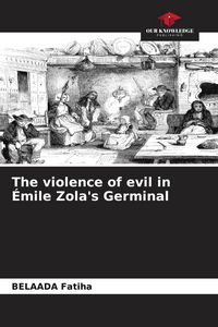 Produktbild: The violence of evil in &Eacute;mile Zola's Germinal