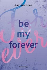 Produktbild: Be My Forever - First & Forever 2 (Intensive, tief ber&uuml;hrende New Adult Romance)
