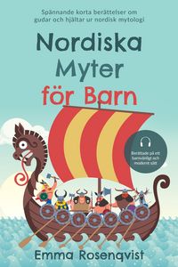 Produktbild: Nordiska myter f&ouml;r barn: Sp&auml;nnande korta ber&auml;ttelser om gudar och hj&auml;ltar ur nordisk mytologi - ber&auml;ttade p&aring; ett barnv&auml;nligt och modernt s&auml;tt