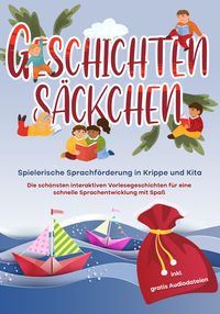 Produktbild: Geschichtens&auml;ckchen - Spielerische Sprachf&ouml;rderung in Krippe und Kita: Die sch&ouml;nsten interaktiven Vorlesegeschichten f&uuml;r eine schnelle Sprachentwicklu