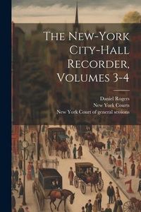 Produktbild: The New-york City-hall Recorder, Volumes 3-4
