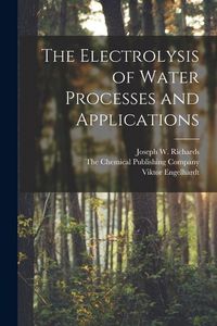 Produktbild: The Electrolysis of Water Processes and Applications