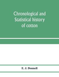 Produktbild: Chronological and statistical history of cotton