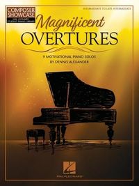 Produktbild: Magnificent Overtures: 9 Motivational Piano Solos by Dennis Alexander Piano Sheet Music Book for Intermediate to Late Intermediate Players Recital Festival Nfmc 2024-2028 Selection