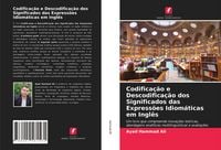 Produktbild: Codifica&ccedil;&atilde;o e Descodifica&ccedil;&atilde;o dos Significados das Express&otilde;es Idiom&aacute;ticas em Ingl&ecirc;s