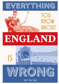 Produktbild: Everything You Know about England Is Wrong