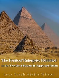 Produktbild: The Fruits of Enterprise Exhibited in the Travels of Belzoni in Egypt and Nubia