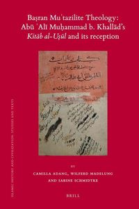 Produktbild: Baṣran Muʿtazilite Theology: Abū ʿalī Muḥammad B. Khallād's Kitāb Al-Uṣūl and Its Reception