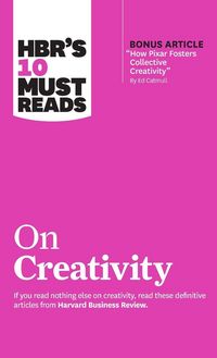 Produktbild: HBR's 10 Must Reads on Creativity (with bonus article "How Pixar Fosters Collective Creativity" By Ed Catmull)
