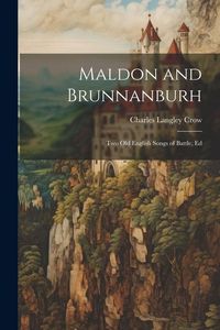 Produktbild: Maldon and Brunnanburh: Two Old English Songs of Battle, Ed