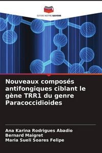 Produktbild: Nouveaux compos&eacute;s antifongiques ciblant le g&egrave;ne TRR1 du genre Paracoccidioides