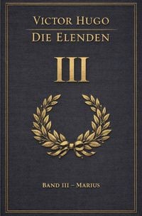 Produktbild: Die Elenden - Les Mis&eacute;rables - Victor Hugo / Die Elenden &ndash; Teil 3 - Marius