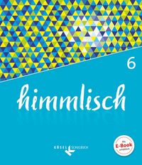 Produktbild: himmlisch - Unterrichtswerk f&uuml;r katholische Religionslehre an der Mittelschule in Bayern - 6. Jahrgangsstufe