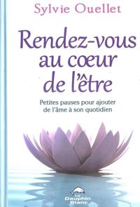Produktbild: Rendez-vous au coeur de l'etre : Petites pauses pour ajouter
