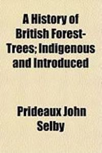 Produktbild: A History of British Forest-Trees; Indigenous and Introduced
