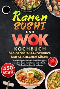 Produktbild: Ramen, Sushi und Wok - Das gro&szlig;e 3-in-1-Kochbuch der asiatischen K&uuml;che