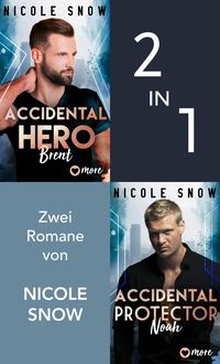 Accidental Hero & Accidental Protector (Nur bei uns!) von Nicole Snow