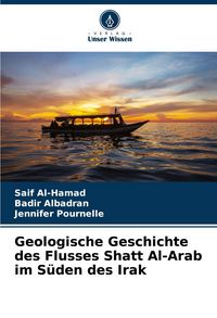 Produktbild: Geologische Geschichte des Flusses Shatt Al-Arab im S&uuml;den des Irak