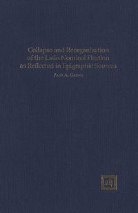 Produktbild: Collapse and Reorganization of the Latin Nominal Flection as Reflected in Epigraphic Sources